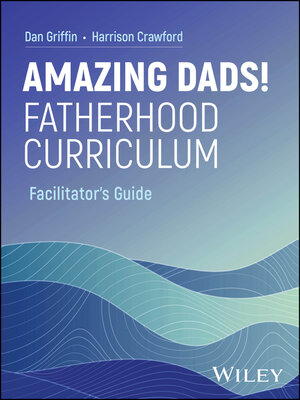cover image of Amazing Dads! Fatherhood Curriculum, Facilitator's Guide